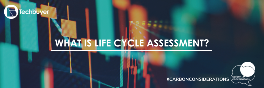 What is Life Cycle Assessment?