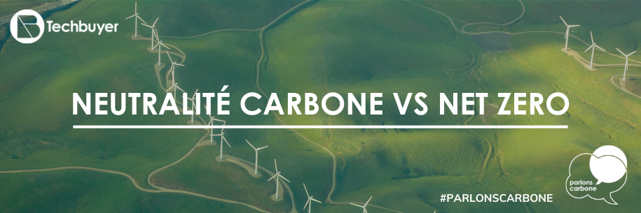 Neutralité carbone et net zéro : quelle est la différence ? 