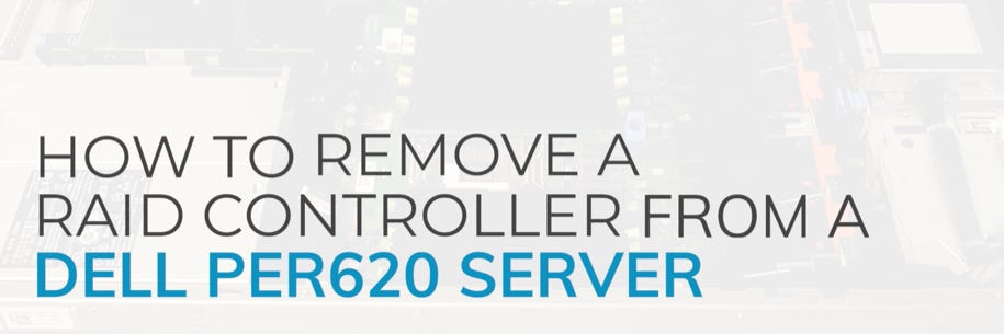 Removing a RAID Controller from a Dell Server 