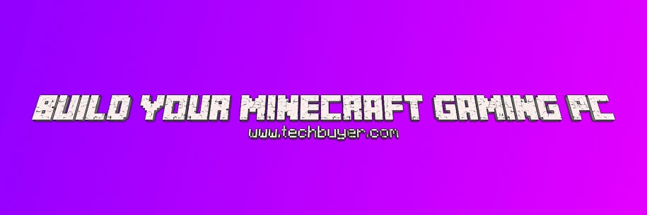 Building a Gaming PC for Minecraft 