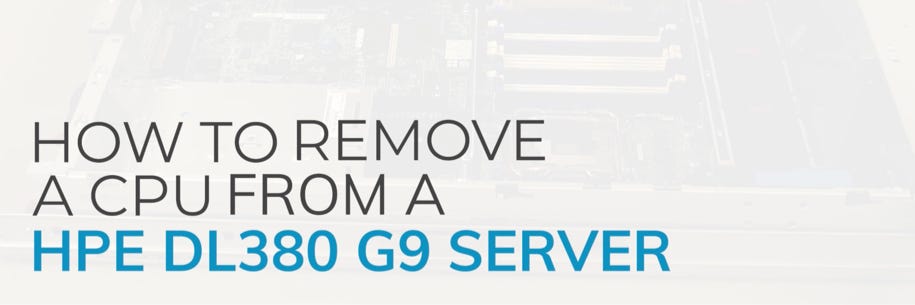 How to Remove a CPU from a HPE Server