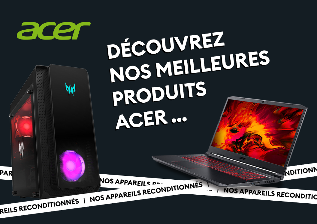 Découvrez nos meilleures produits ACER.